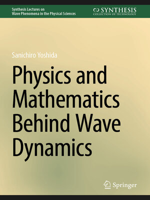 cover image of Physics and Mathematics Behind Wave Dynamics